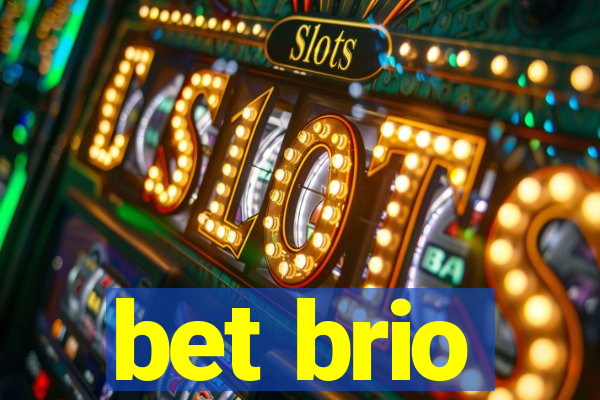 bet brio